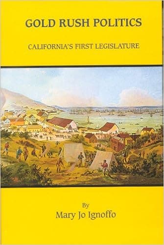 Gold Rush Politics: California's First Legislature