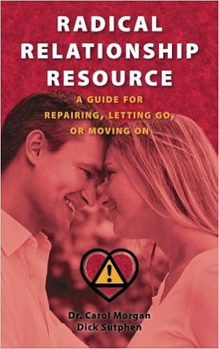 Radical Relationship Resource: A Guide for Repairing, Letting Go, or Moving On