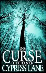 The Curse of the House on Cypress Lane (A Riveting Haunted House Mystery Series)