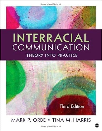 By Mark P. Orbe Interracial Communication: Theory Into Practice (Third Edition)