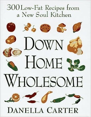 Down-Home Wholesome: 300 Low-Fat Recipes from a New Soul Kitchen
