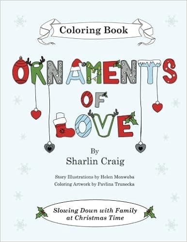 Ornaments of Love Coloring Book: Slowing Down with Family at Christmas Time