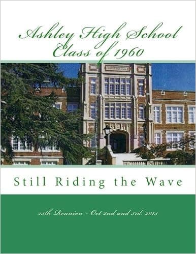 Ashley High School Class of 1960: 55th Reunion - Oct 2-3, 2015 (Reunion Booklets)