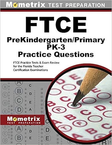 FTCE PreKindergarten/Primary PK-3 Practice Questions: FTCE Practice Tests and Exam Review for the Florida Teacher Certification Examinations