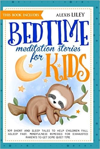 Bedtime Meditation Stories for Kids: This Book Includes: 109 Short and Sleep Tales to Help Children Fall Asleep Fast. Mindfulness Remedies for Exhausted Parents to Get Some Quiet Time