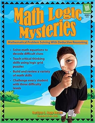 Math Logic Mysteries: Mathematical Problem Solving With Deductive Reasoning (Grades 5-8)