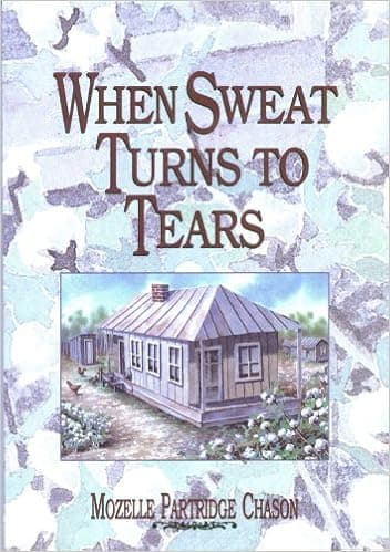 When Sweat Turns to Tears: The story of one woman's courage during the Great Depression and war years in the Mississippi Delta