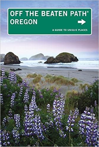 Oregon Off the Beaten Path®, 10th: A Guide to Unique Places (Off the Beaten Path Series)