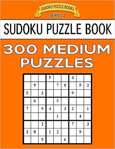 Sudoku Puzzle Book, 300 MEDIUM Puzzles: Single Difficulty Level For No Wasted Puzzles (Sudoku Puzzle Books Series 2)