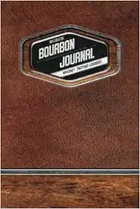 Bourbon Journal: Whiskey Tasting Logbook: The Greatest Gift for Bourbon Lovers