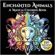 Enchanted Animals: A Magical Coloring Book: Relaxing Fantasy Coloring Book for Adults, Teens, & Kids with Animal + Mandala Designs & Fantasy Coloring Pages for Fun & Stress Relief