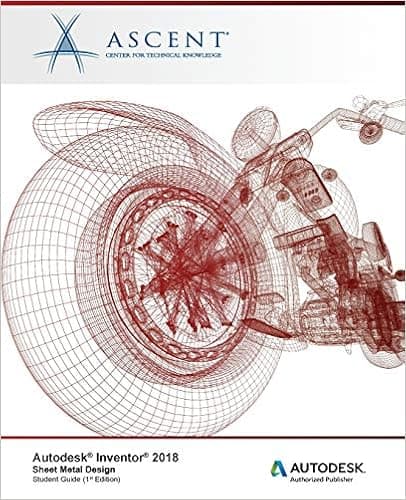 Autodesk Inventor 2018 Sheet Metal Design: Autodesk Authorized Publisher