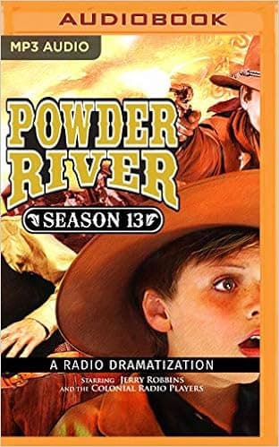 Powder River - Season Thirteen: A Radio Dramatization