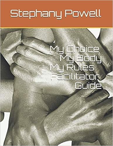 My Choice My Body My Rules Facilitator Guide