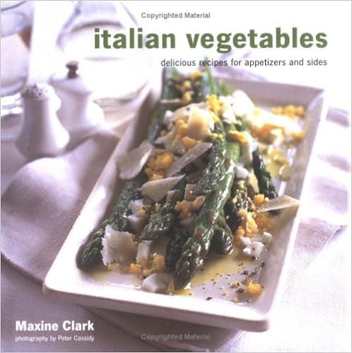 Italian Vegetables: Delicious Recipes For Appetizers And Sides