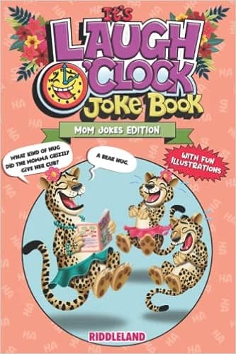 It's Laugh O'Clock: Mom Jokes Edition - A Fun and Hilarious Book for Mum, Kids and Family (Mother's Day Gift Idea)
