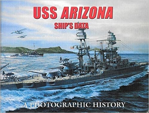 USS Arizona (BB 39) Ship's Data: A Photographic History