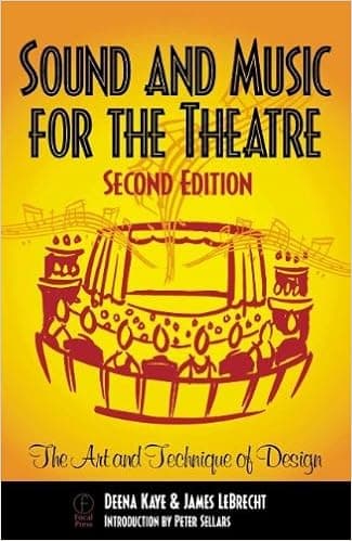 Sound and Music for the Theatre, Second Edition: The Art and Technique of Design