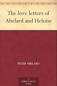 The love letters of Abelard and Heloise