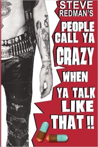 People Call Ya Crazy When Ya Talk Like That !!