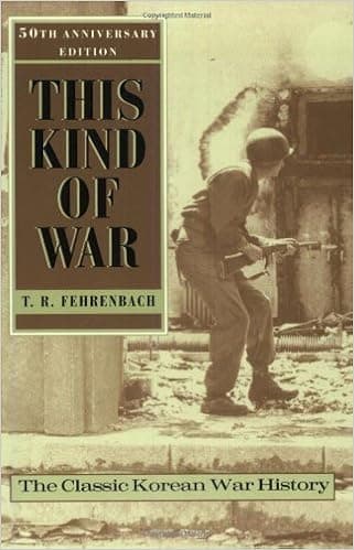 By T. R. Fehrenbach - This Kind of War: The Classic Korean War History (50 anniversary ed)