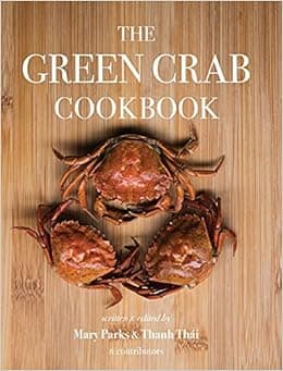 The Green Crab Cookbook: An Invasive Species Meets a Culinary Solution