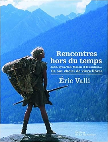 Rencontres hors du temps: John, Lynx, Tod, Mason et les autres...Ils ont choisi de vivre libres