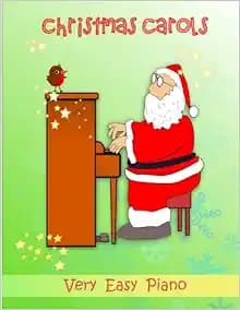 Christmas Carols: Really easy arrangements of popular carols / Great for young children who are just starting to play