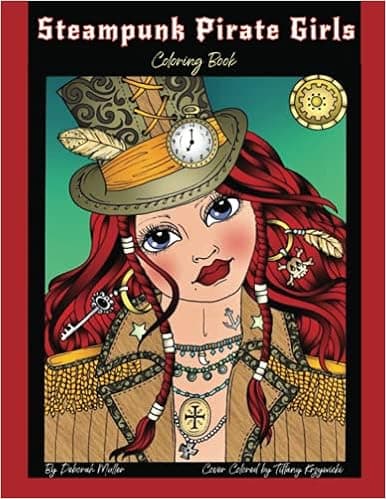 Steampunk Pirate Girls: Steampunk Pirate Girls Coloring Book by Deborah Muller. Unlock your creativity and relax with 30 pages of coloring fun.