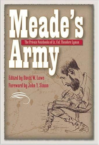 Meade's Army: The Private Notebooks of Lt. Col. Theodore Lyman (Civil War in the North)