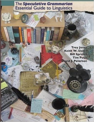 The Speculative Grammarian Essential Guide to Linguistics