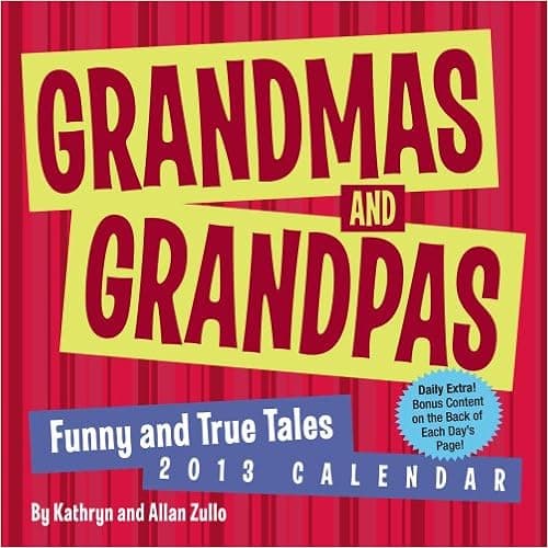 Grandmas and Grandpas 2013 Day-to-Day Calendar: Funny and True Tales