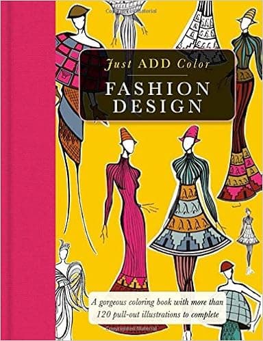 Fashion Design: Gorgeous coloring books with more than 120 pull-out illustrations to complete (Just Add Color)