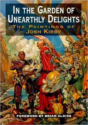 In The Garden Of Unearthly Delights: The Paintings of Josh Kirby