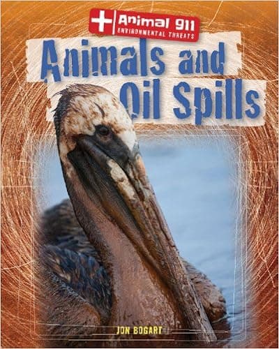 Animals and Oil Spills (Animal 911: Environmental Threats)