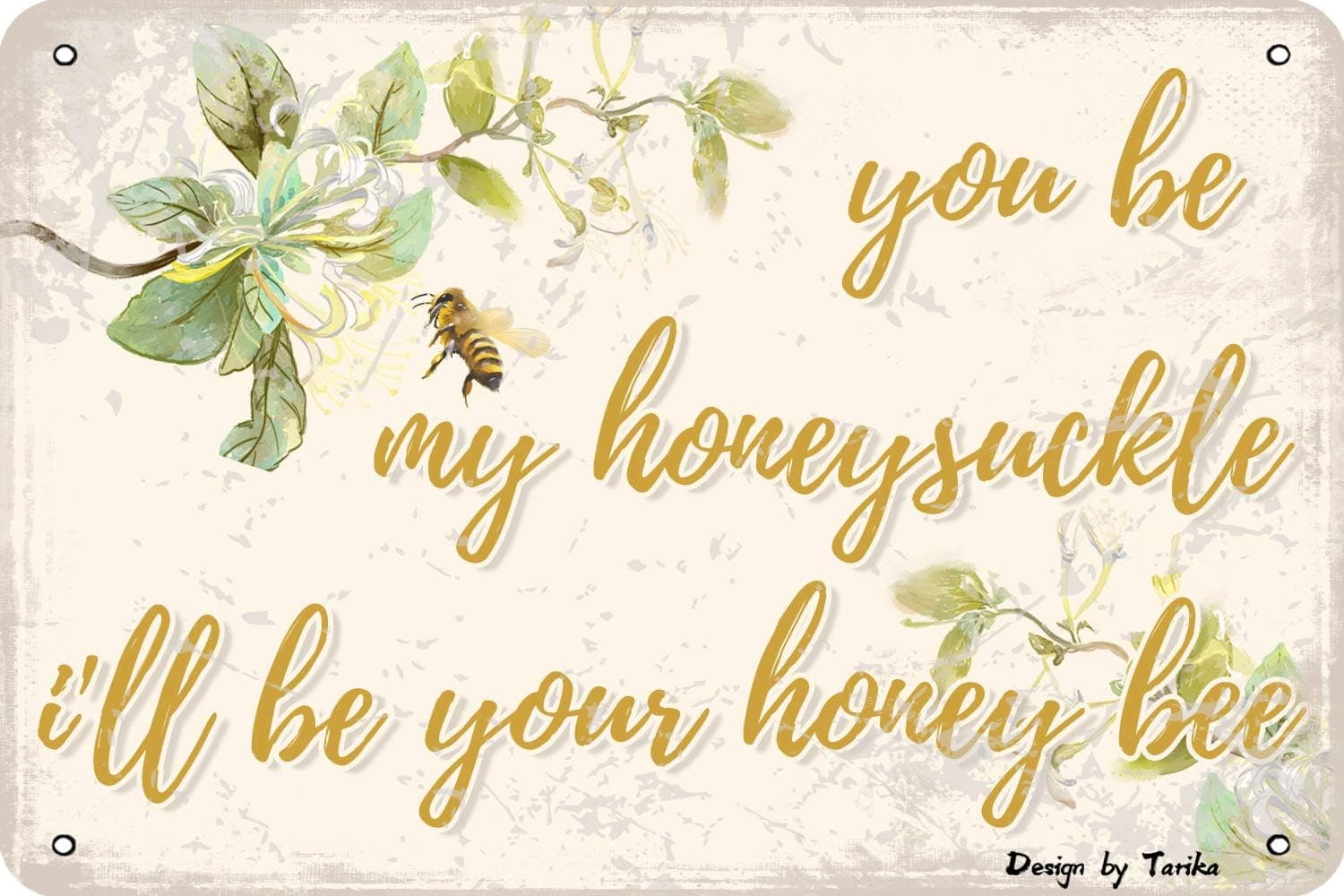 You Be My Honeysuckle I'll Be Your Honey Bee Tin Vintage Look 8X12 Inch Decoration Art Sign for Home Kitchen Bathroom Farm Garden Garage Inspirational Quotes Wall Decor