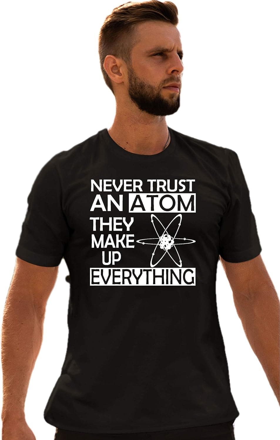Go All Out Adult Never Trust an Atom They Make Up Everything Science T-Shirt