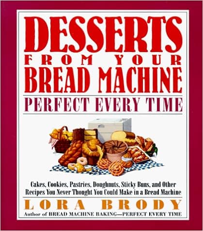 Desserts from Your Bread Machine