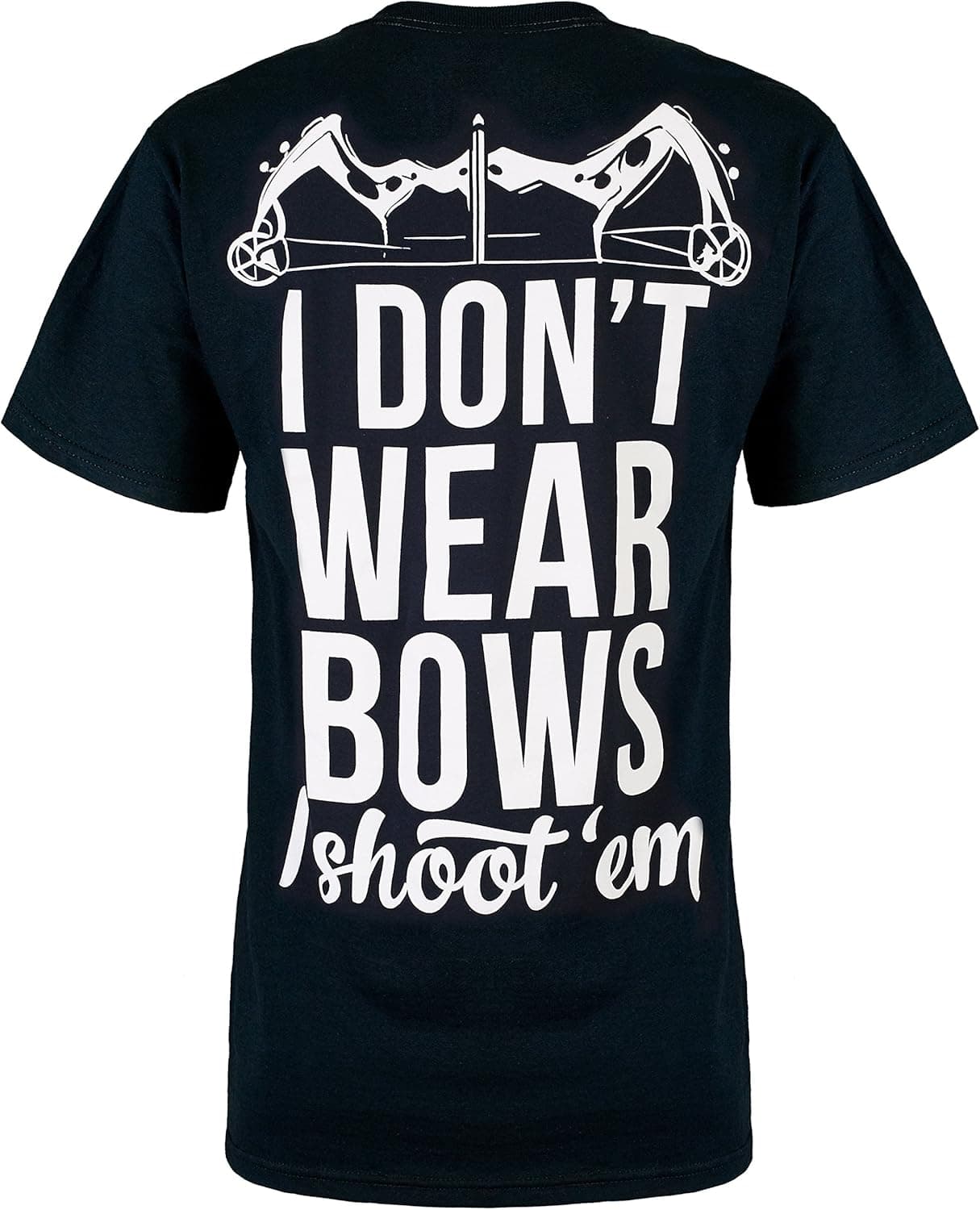 Cute n' Country Shirt: I Don't Wear Bows I Shoot Em