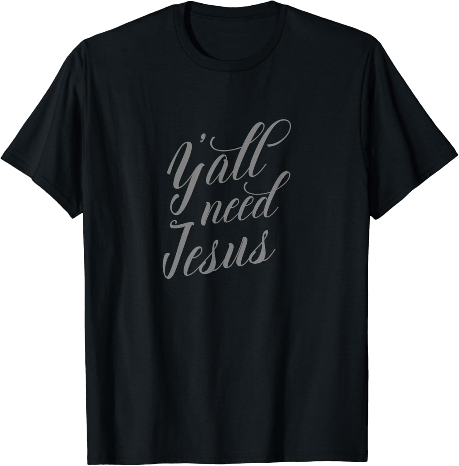 Y'all Need Jesus Shirt Men | Women | Kids