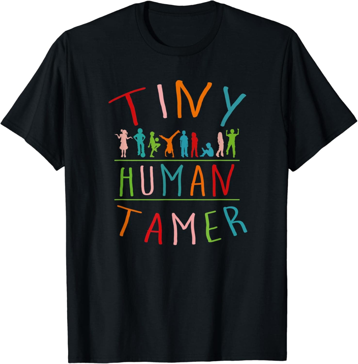 Tiny Human Tamer Day Care Provider Teachers T-Shirt T-Shirt