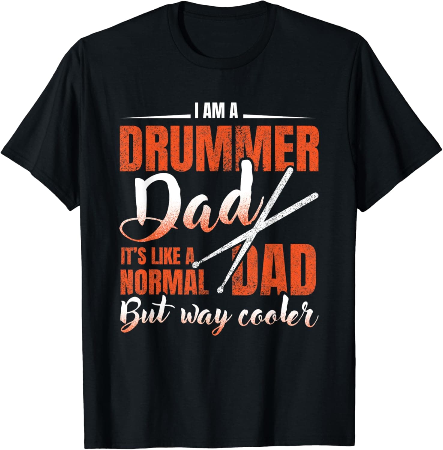 I'm A Drummer Dad Like Normal Dad But Way Cooler T-Shirt