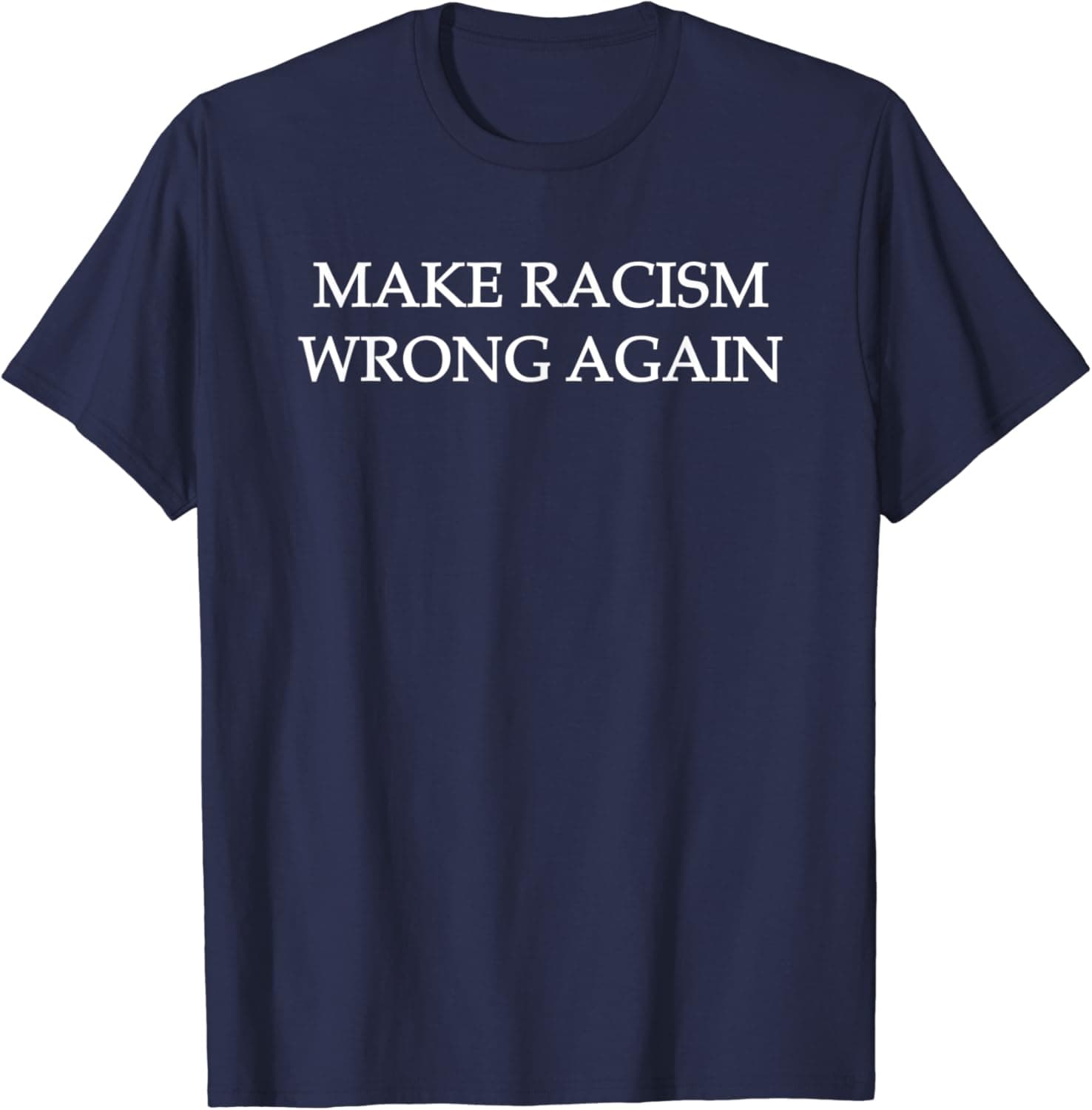 Make Racism Wrong Again T-Shirt - Social Justice Tee